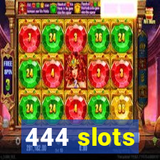 444 slots